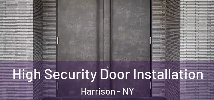 High Security Door Installation Harrison - NY